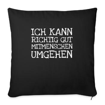 Ich Kann Richtig Gut Mitmenschen Umgehen - Sofakissenbezug 45 x 45 cm - Schwarz - Vorne