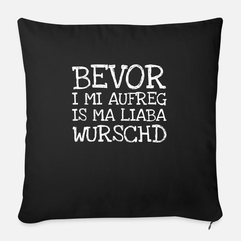 Bevor I Mi Aufreg Is Ma Liaba Wurschd - Sofakissenbezug 45 x 45 cm - Schwarz