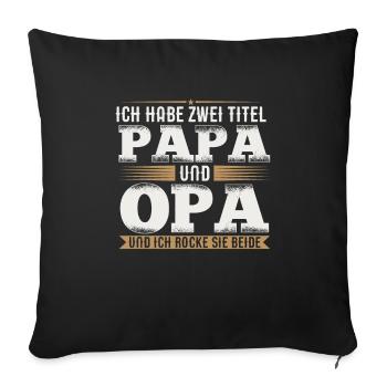 Ich habe zwei Titel Papa Und Opa und ich rocke ... - Sofakissenbezug 45 x 45 cm - Schwarz - Vorne