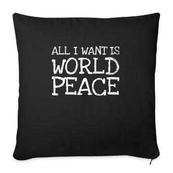 All I Want Is World Peace - Sofakissenbezug 45 x 45 cm - Schwarz - Vorne