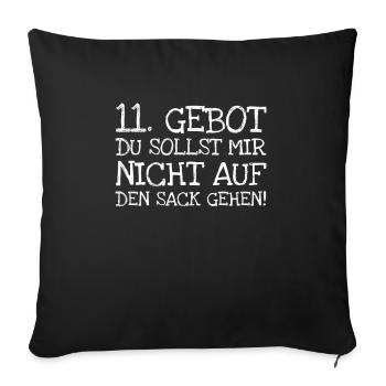 11. Gebot Du Sollst Mir Nicht Auf Den Sack Gehen! - Sofakissenbezug 45 x 45 cm - Schwarz - Vorne
