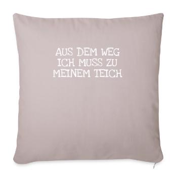 Aus Dem Weg Ich Muss Zu Meinem Teich - Sofakissenbezug 45 x 45 cm - helles Taupe - Vorne