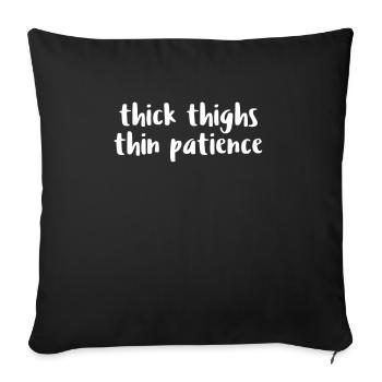 Thick Thighs Thin Patience gym workout - Sofakissenbezug 45 x 45 cm - Schwarz - Vorne