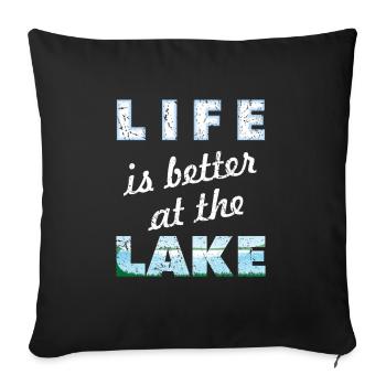 Life is Better At Lake Water View Fishing Boating - Sofakissenbezug 45 x 45 cm - Schwarz - Vorne