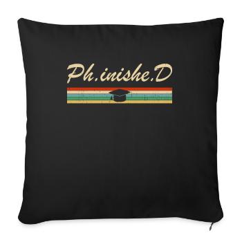 PhD Student Phinished Funny PhD Graduation Gift Di - Sofakissenbezug 45 x 45 cm - Schwarz - Vorne
