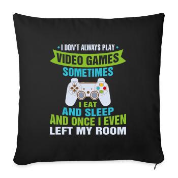 I don't always play video games Funny Sweet Gam - Sofa pillowcase 17,3'' x 17,3'' (45 x 45 cm) - black - Front
