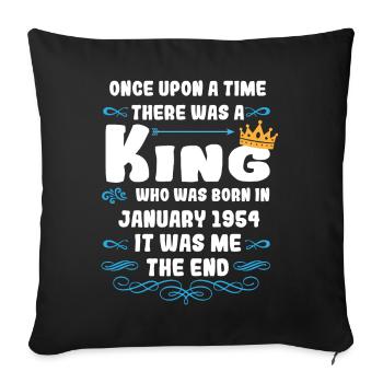 Once upon a time there was a king. January 1954 Birthday - Sofa pillowcase 17,3'' x 17,3'' (45 x 45 cm) - black - Front