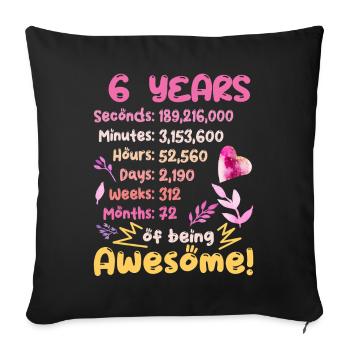 6 years old! Birthday gift for 6th birthday - Sofa pillowcase 17,3'' x 17,3'' (45 x 45 cm) - black - Front