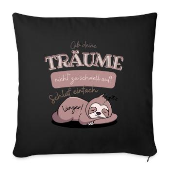 Don't give up your dreams too quickly. Sloth Saying - Sofa pillowcase 17,3'' x 17,3'' (45 x 45 cm) - black - Front