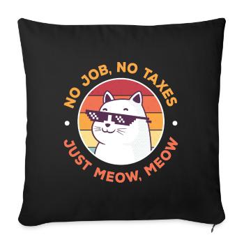 No Job No Taxes, Funny Cat - Sofa pillowcase 17,3'' x 17,3'' (45 x 45 cm) - black - Front