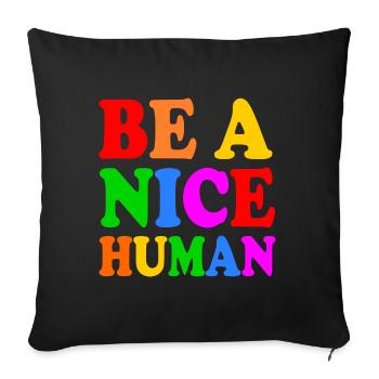 Be a nice human - Sofa pillowcase 17,3'' x 17,3'' (45 x 45 cm) - black - Front