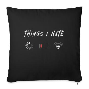 Things I Hate Gift for Gamers & Programmers - Sofa pillowcase 17,3'' x 17,3'' (45 x 45 cm) - black - Front