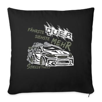 Drift Auto Tuning - Fährste quer siehste mehr! - Sofakissenbezug 45 x 45 cm - Schwarz - Vorne
