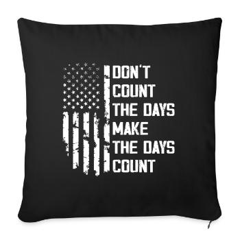 Don't Count The Days Make The Days Count - Sofa pillowcase 17,3'' x 17,3'' (45 x 45 cm) - black - Front