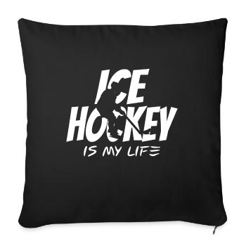 Ice hockey is my life - Sofa pillowcase 17,3'' x 17,3'' (45 x 45 cm) - black - Front