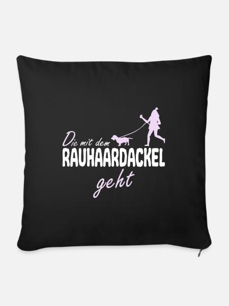 Rauhaardackel die mit dem geht Spruch - Sofakissenbezug 45 x 45 cm - Schwarz