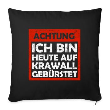 Ich bin auf Krawall gebürstet | Witzige Sprüche - Sofakissenbezug 45 x 45 cm - Schwarz - Vorne
