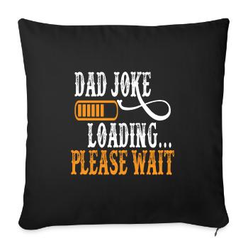 Dad Joke loading Soyez la chemise de papa Idée cadeau - Housse de coussin décorative 45 x 45 cm - noir - Devant