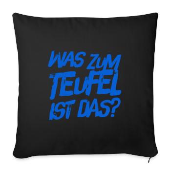 was zum Teufel ist das - Sofakissenbezug 45 x 45 cm - Schwarz - Vorne