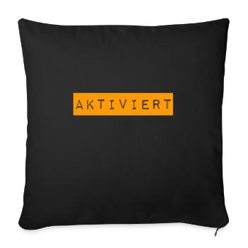 ich bin aktiviert - Sofakissenbezug 45 x 45 cm - Schwarz - Vorne