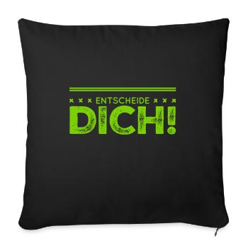triff eine Entscheidung - Sofakissenbezug 45 x 45 cm - Schwarz - Vorne