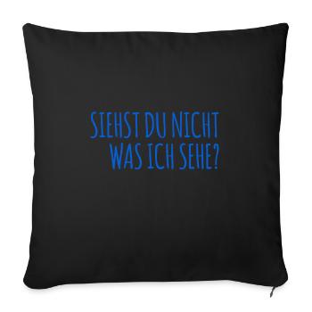 siehst du nicht was ich sehe? - Sofakissenbezug 45 x 45 cm - Schwarz - Vorne