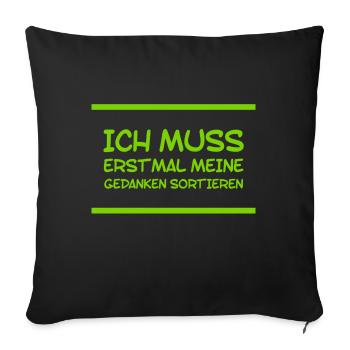 ich muss meine Gedanken ordnen - Sofakissenbezug 45 x 45 cm - Schwarz - Vorne