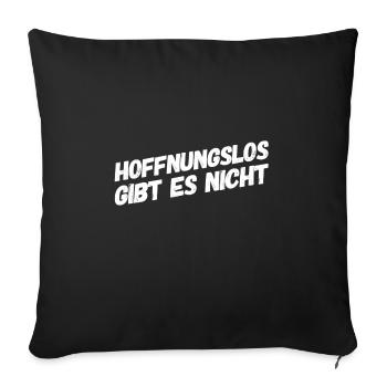 hoffnungslos kenne ich nicht - Sofakissenbezug 45 x 45 cm - Schwarz - Vorne