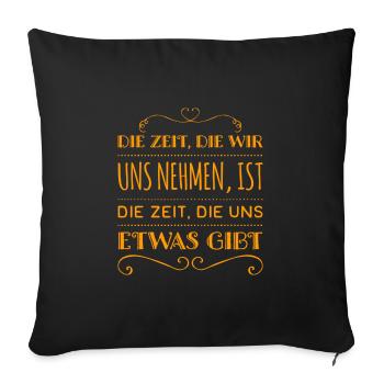 die Zeit die wir uns nehmen - Sofakissenbezug 45 x 45 cm - Schwarz - Vorne