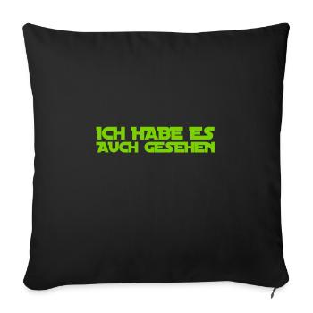 ich habe es ebenso gesehen - Sofakissenbezug 45 x 45 cm - Schwarz - Vorne