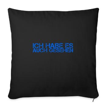 ich konnte es auch sehen - Sofakissenbezug 45 x 45 cm - Schwarz - Vorne