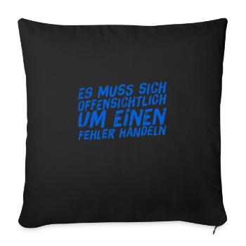 offenkundig ein Fehler - Sofakissenbezug 45 x 45 cm - Schwarz - Vorne