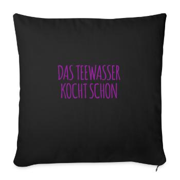 wer möchte Tee? - Sofakissenbezug 45 x 45 cm - Schwarz - Vorne