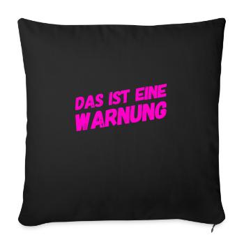 vor dir steht eine Warnung - Sofakissenbezug 45 x 45 cm - Schwarz - Vorne