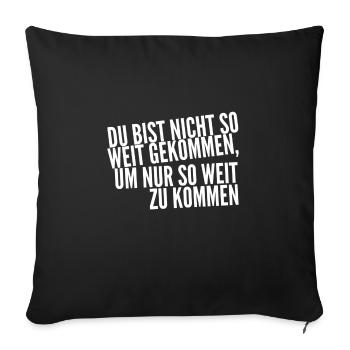 bleib nicht stehen - Sofakissenbezug 45 x 45 cm - Schwarz - Vorne