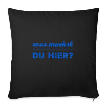 was machst du hier? - Sofakissenbezug 45 x 45 cm - Schwarz - Vorne