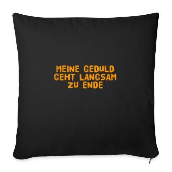 das war es mit meiner Geduld - Sofakissenbezug 45 x 45 cm - Schwarz - Vorne