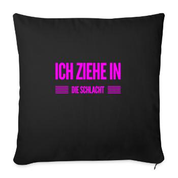 ab in die Schlacht - Sofakissenbezug 45 x 45 cm - Schwarz - Vorne