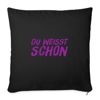 du weißt was ich sagen will - Sofakissenbezug 45 x 45 cm - Schwarz - Vorne