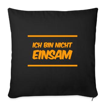 Einsamkeit war gestern - Sofakissenbezug 45 x 45 cm - Schwarz - Vorne