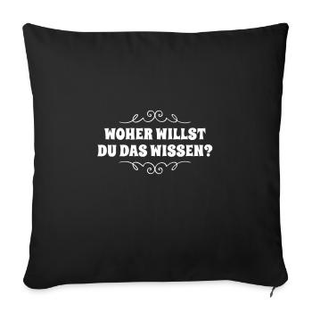 woher willst du das wissen - Sofakissenbezug 45 x 45 cm - Schwarz - Vorne