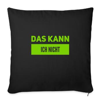 das kann ich nicht - Sofakissenbezug 45 x 45 cm - Schwarz - Vorne