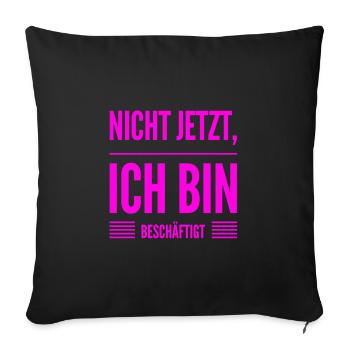 ich habe gerade keine Zeit - Sofakissenbezug 45 x 45 cm - Schwarz - Vorne