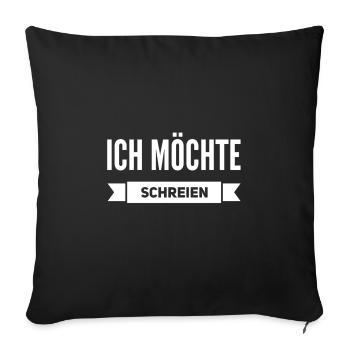 ich möchte schreien - Sofakissenbezug 45 x 45 cm - Schwarz - Vorne