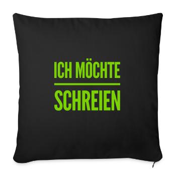 ich habe den Wunsch zu schreien - Sofakissenbezug 45 x 45 cm - Schwarz - Vorne