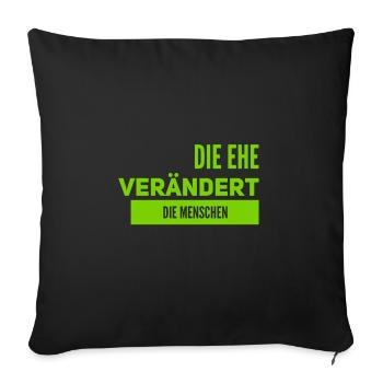 Veränderung durch Ehe - Sofakissenbezug 45 x 45 cm - Schwarz - Vorne