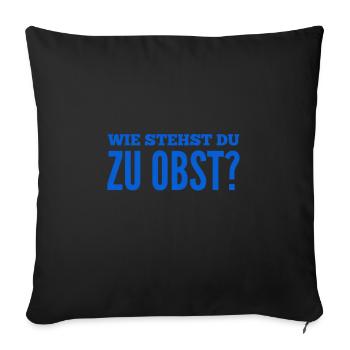 was hältst du von Obst? - Sofakissenbezug 45 x 45 cm - Schwarz - Vorne