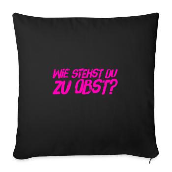 Wie ist deine Meinung zu Obst? - Sofakissenbezug 45 x 45 cm - Schwarz - Vorne