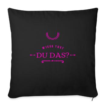 nenn mir dein Begründe - Sofakissenbezug 45 x 45 cm - Schwarz - Vorne