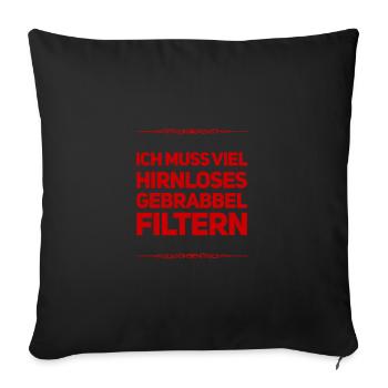 hirnloses Gebrabbel filtern - Sofakissenbezug 45 x 45 cm - Schwarz - Vorne